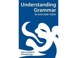 Livro understanding grammar in scotland today de john corbett,christian j. kay (inglês)