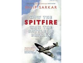 Livro how the spitfire won the battle of britain de dilip sarkar (inglês)