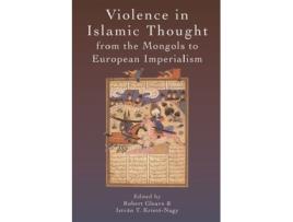 Livro violence in islamic thought from the mongols to european imperialism de robert gleave (inglês)
