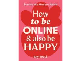 Livro how to be online and also be happy de issy beech (inglês)