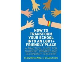 Livro how to transform your school into an lgbt+ friendly place de elly barnes,anna carlile (inglês)