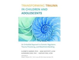 Livro transforming trauma in children and adolescents de elizabeth warner,heather finn (inglês)