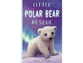 Livro little polar bear rescue de rachel delahaye (inglês)