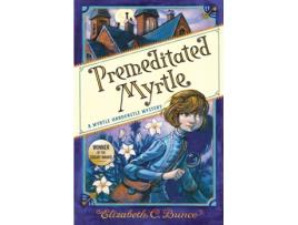 Livro premeditated myrtle (myrtle hardcastle mystery 1) de elizabeth c. bunce (inglês)