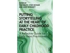 Livro putting storytelling at the heart of early childhood practice de tina bruce (inglês)