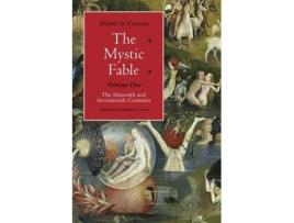 Livro the mystic fable, volume one - the sixteenth and seventeenth centuries de michel de certeau,michael b. smith (inglês)