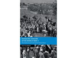 Livro remaking ukraine after world war ii de slaveski, filip (deakin university, victoria) (inglês)