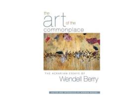 Livro the art of the commonplace de wendell berry,norman wirzba (inglês)