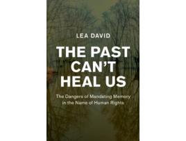 Livro the past can't heal us de lea (university college dublin) david (inglês)