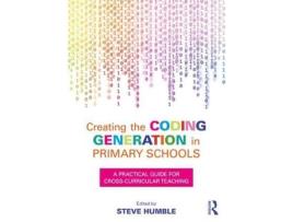 Livro creating the coding generation in primary schools de edited by steve humble (inglês)