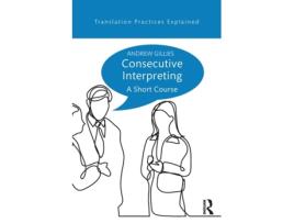 Livro consecutive interpreting de gillies, andrew (freelance interpreter, paris, france) (inglês)