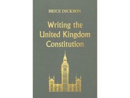 Livro writing the united kingdom constitution de brice dickson (inglês)