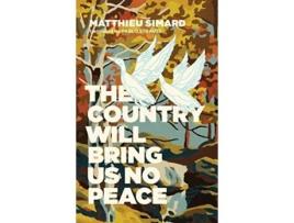 Livro the country will bring us no peace de matthieu simard (inglês)