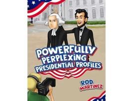 Livro powerfully perplexing presidential profiles de rod martinez (inglês)