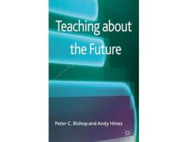 Livro teaching about the future de p. bishop,a. hines (inglês)
