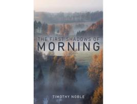 Livro the first shadows of morning de timothy noble (inglês)