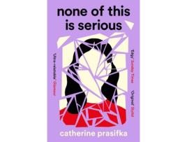 Livro None Of This Is Serious de Catherine Prasifka,  (Inglês)