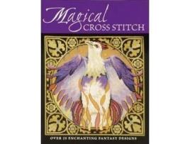 Livro magical cross stitch de claire crompton,joan elliott,joanne sanderson,ursula michael,lesley teare,carol thornton (inglês)