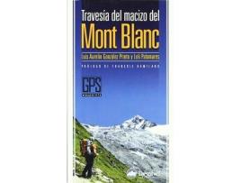 Livro La Travesía Del Macizo Del Mont Blanc de Luis Aurelio . Et Al. González Prieto| María Dolores Palomares González (Espanhol)