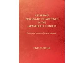 Livro assessing pragmatic competence in the japanese efl context de pino cutrone (inglês)