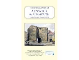 Livro Historical Maps of Alnwick & Alnmouth from Earliest Times to 1918 (Inglês)