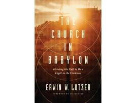 Livro church in babylon, the de erwin w. lutzer (inglês)