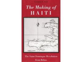 Livro making haiti de carolyn e. fick (inglês)