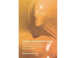 Livro french philosophy today de christopher (monash university) watkin (inglês)