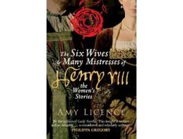 Livro the six wives & many mistresses of henry viii de amy licence (inglês)