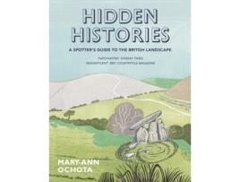 Livro hidden histories: a spotter's guide to the british landscape de mary-ann ochota (inglês)