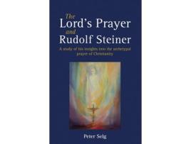 Livro the lord's prayer and rudolf steiner de peter selg (inglês)