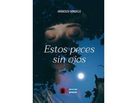 Livro Estos Peces Sin Ojos de Aranzazu Gordillo (Espanhol)