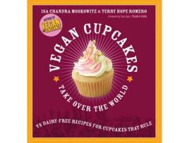 Livro vegan cupcakes take over the world de isa moskowitz,terry romero,sara quin,tegan sara (inglês)