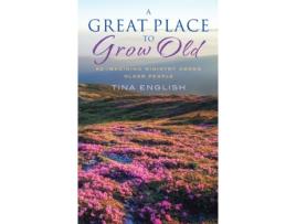 Livro a great place to grow old de tina english (inglês)