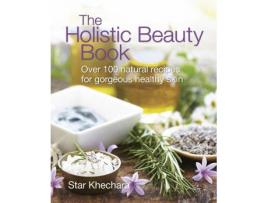 Livro the holistic beauty book de star khechara (inglês)