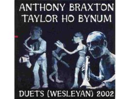 CD Anthony Braxton & Taylor Ho Bynum - Duets (Twentieth Anniversary) (1CDs)