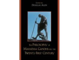 Livro The Philosophy of Mahatma Gandhi for the Twenty-First Century (Inglês)