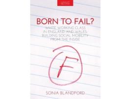 Livro born to fail?: social mobility: a working class view de sonia blandford (inglês)