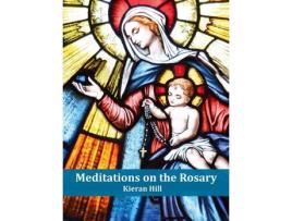 Livro meditations on the rosary de kieran hill (inglês)