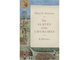 Livro the slaves of the churches de sommar, mary e. (assistant professor of history, assistant professor of history, millersville university) (inglês)