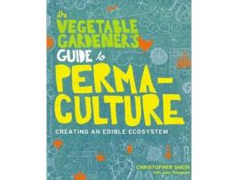 Livro vegetable gardener's guide to permaculture de christopher shein,julie thompson (inglês)