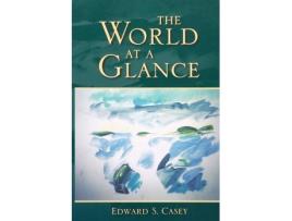 Livro the world at a glance de edward s. casey (inglês)