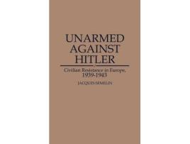 Livro unarmed against hitler de jacques semelin (inglês)