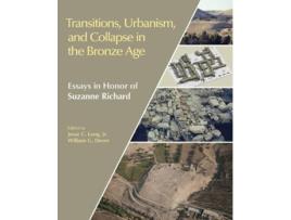 Livro transitions, urbanism, and collapse in the bronze age de edited by jesse c long , edited by william g dever (inglês)