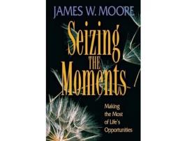 Livro seizing the moments de james w. moore (inglês)