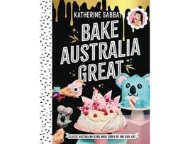 Livro bake australia great de katherine sabbath (inglês)