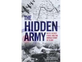 Livro the hidden army - mi9's secret force and the untold story of d-day de matt richards (inglês)