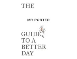 Livro mr porter's guide to a better day de mr porter (inglês)