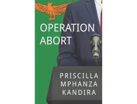 Livro operation abort de priscilla mphanza kandira (inglês)