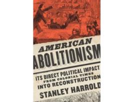 Livro american abolitionism de stanley harrold (inglês)